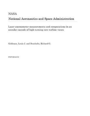 Book cover for Laser Anemometer Measurements and Computations in an Annular Cascade of High Turning Core Turbine Vanes