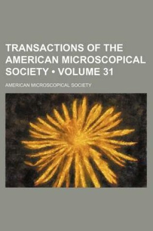 Cover of Transactions of the American Microscopical Society (Volume 31 )