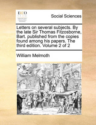 Book cover for Letters on Several Subjects. by the Late Sir Thomas Fitzosborne, Bart. Published from the Copies Found Among His Papers. the Third Edition. Volume 2 of 2