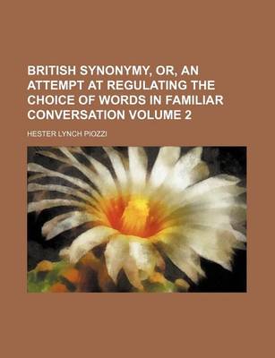 Book cover for British Synonymy, Or, an Attempt at Regulating the Choice of Words in Familiar Conversation Volume 2