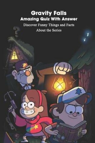 Cover of Gravity Falls Amazing Quiz With Answer