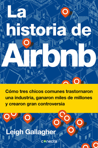 Cover of La historia de Airbnb / The Airbnb Story: How Three Ordinary Guys Disrupted an Industry, Made Billions . . . and Created Plenty of Controversy