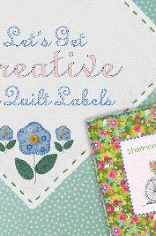 Cover of Let's Get Creative With Quilt Labels