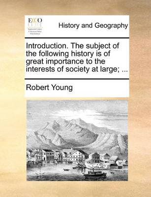 Book cover for Introduction. The subject of the following history is of great importance to the interests of society at large; ...