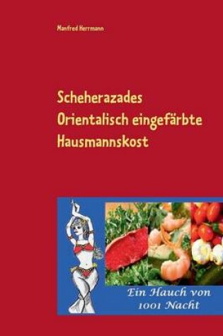 Cover of Scheherazades Orientalisch eingefärbte Hausmannskost