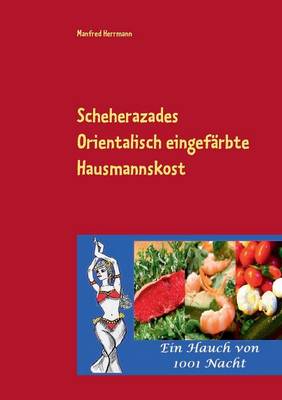 Book cover for Scheherazades Orientalisch eingefärbte Hausmannskost