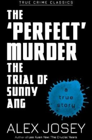 Cover of The Perfect Murder- The Trial of Sunny Ang