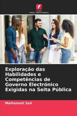 Cover of Exploração das Habilidades e Competências de Governo Electrónico Exigidas na Seita Pública