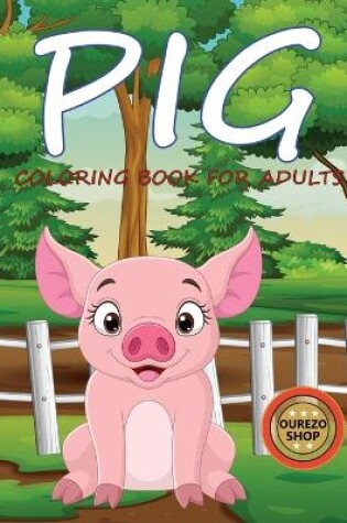 Cover of Pig Coloring Book For Adults