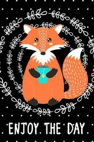 Cover of Journal Notebook Cute Fox Drinking Tea - Enjoy The Day 5