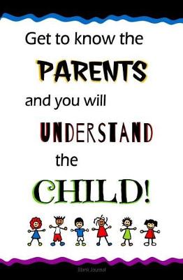 Cover of Get to Know the Parents and You Will Understand the Child