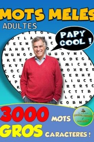 Cover of MOTS MELES ADULTES " PAPY COOL ! " 3000 MOTS GROS CARACTERES ! Les Carnets de Jeux Cocktail Cérébral & Bon Bagay