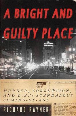 Book cover for Bright and Guilty Place, A: Murder, Corruption, and L.A.'s Scandalous Coming of Age