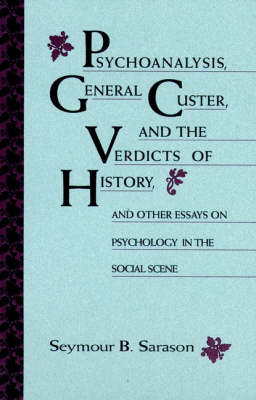 Book cover for Psycoanalysis, General Custer and the Verdicts of History, and Other Essays on Psycology in the Soci Al Scene