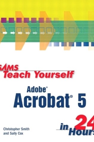 Cover of Sams Teach Yourself Adobe Acrobat 5 in 24 Hours