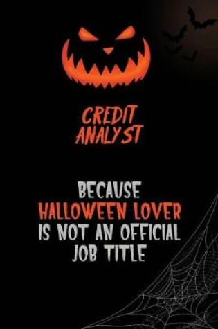 Cover of Credit Analyst Because Halloween Lover Is Not An Official Job Title