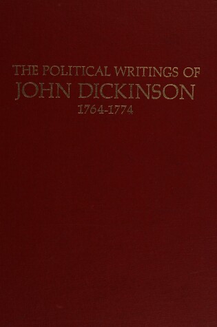 Cover of The Political Writings of John Dickinson, 1764-1774