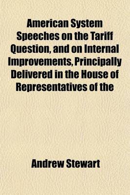 Book cover for American System Speeches on the Tariff Question, and on Internal Improvements, Principally Delivered in the House of Representatives of the