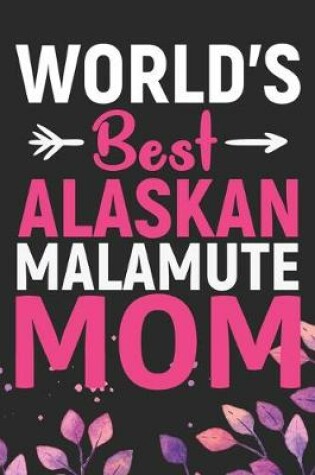 Cover of World's Best Alaskan Malamute Mom