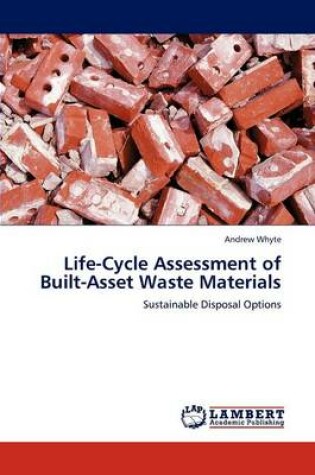 Cover of Life-Cycle Assessment of Built-Asset Waste Materials