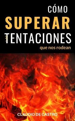 Cover of Como Superar las Tentaciones que nos rodean