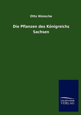 Book cover for Die Pflanzen Des Konigreichs Sachsen