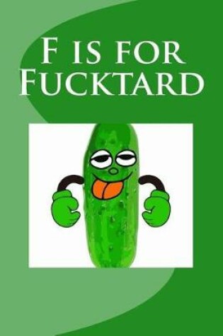 Cover of F is for Fucktard