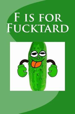 Book cover for F is for Fucktard