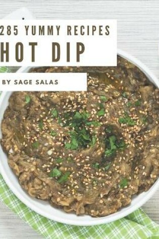 Cover of 285 Yummy Hot Dip Recipes