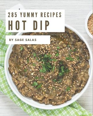 Book cover for 285 Yummy Hot Dip Recipes