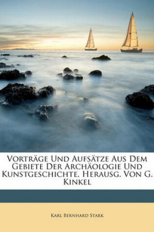 Cover of Vortrage Und Aufsatze Aus Dem Gebiete Der Archaologie Und Kunstgeschichte