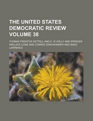 Book cover for The United States Democratic Review Volume 38