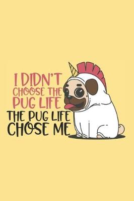 Book cover for I Didn't Choose the Pug Life. The Pug Life Chose Me