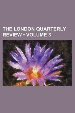 Cover of The London Quarterly Review (Volume 3)