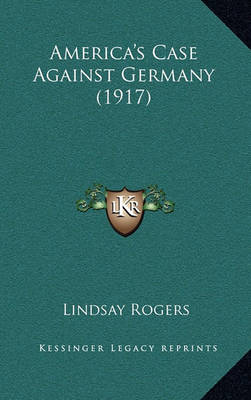 Book cover for America's Case Against Germany (1917)