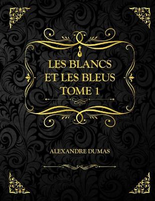 Book cover for Les Blancs et les Bleus Tome 1