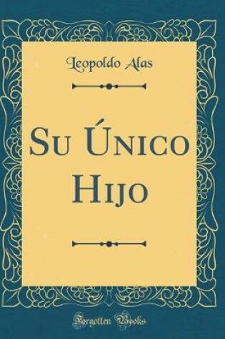 Cover of Su Único Hijo (Classic Reprint)