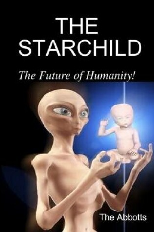 Cover of The Starchild - The Future of Humanity!