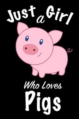 Book cover for Just A Girl Who Loves Pigs