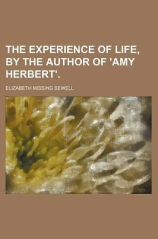 Cover of The Experience of Life, by the Author of 'Amy Herbert'.