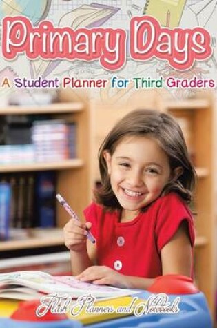 Cover of Primary Days - A Student Planner for Third Graders