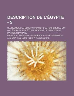 Book cover for Description de L'Egypte (5); Ou, Recueil Des Observations Et Des Recherches Qui Ont Ete Faites En Egypte Pendant L'Expedition de L'Armee Francaise
