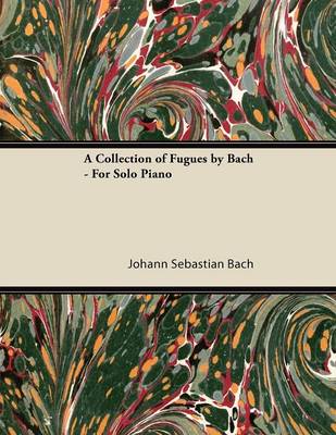 Book cover for A Collection of Fugues by Bach - For Solo Piano