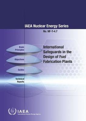 Cover of International Safeguards in the Design of Fuel Fabrication Plants