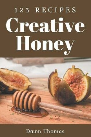 Cover of 123 Creative Honey Recipes