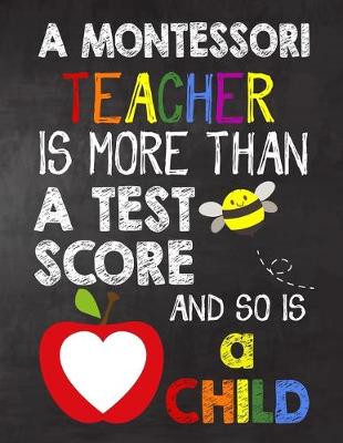 Book cover for A Montessori Teacher is More Than a Test Score and So is a Child