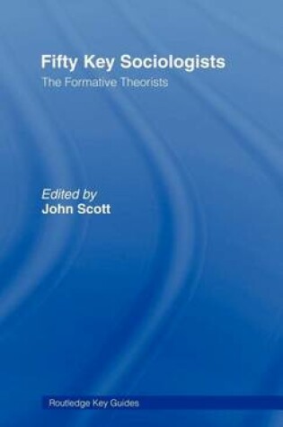 Cover of Fifty Key Sociologists: The Formative Theorists