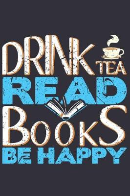 Book cover for Drink Tea Read Books Be Happy