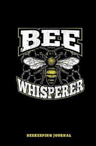 Cover of Bee Whisperer Beekeeping Journal