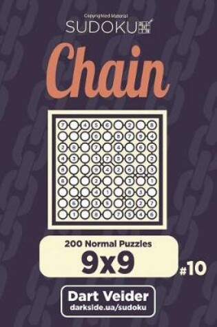 Cover of Chain Sudoku - 200 Normal Puzzles 9x9 (Volume 10)